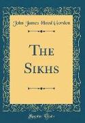 The Sikhs (Classic Reprint)