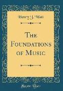 The Foundations of Music (Classic Reprint)