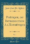 Poétique, ou Introduction A l'Esthétique, Vol. 1 (Classic Reprint)