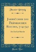 Jahrbücher des Fränkischen Reiches, 714-741