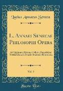 L. Annaei Senecae Philosophi Opera, Vol. 3