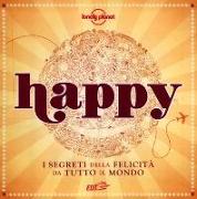 Happy. I segreti della felicità da tutto il mondo