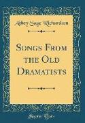 Songs From the Old Dramatists (Classic Reprint)