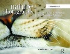 Nature Photography: Insider Secrets from the World’s Top Digital Photography Professionals