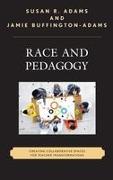 Race and Pedagogy: Creating Collaborative Spaces for Teacher Transformations