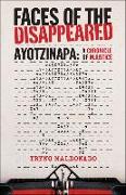 Faces of the Disappeared: Ayotzinapa, Achronicle of Injustice