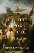 The Forgotten Books of the Bible: Recovering the Five Scrolls for Today