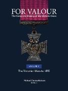 For Valour The Complete History of The Victoria Cross Volume Three