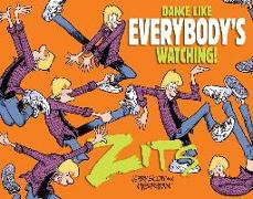 Dance Like Everybody's Watching!: A Zits Treasury