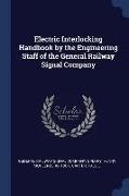 Electric Interlocking Handbook by the Engineering Staff of the General Railway Signal Company