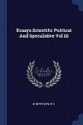 Essays Scientific Political and Speculative Vol III
