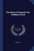 The Ethics of Poweror the Problem of Evil