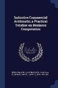 Inductive Commercial Arithmetic, A Practical Treatise on Business Computation