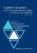 Capute & Accardo's Neurodevelopmental Disabilities in Infancy and Childhood, Volume II: The Spectrum of Neurodevelopmental Disabilities: The Spectrum