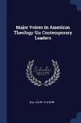 Major Voices in American Theology Six Contemporary Leaders