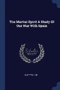 The Martial Spirit a Study of Our War with Spain