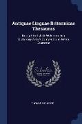 Antiquae Linguae Britannicae Thesaurus: Being a British or Welsh-English Dictionary with a Compendious Welsh Grammar