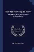 How Are You Going to Vote?: The Platforms of the Republican and Democratic Parties