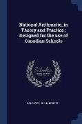 National Arithmetic, in Theory and Practice, Designed for the Use of Canadian Schools