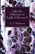 Luke the Historian in Light of Research