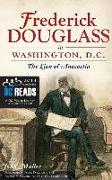 Frederick Douglass in Washington, D.C.: The Lion of Anacostia