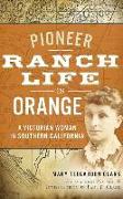 Pioneer Ranch Life in Orange: A Victorian Woman in Southern California