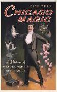 Chicago Magic: A History of Stagecraft & Spectacle