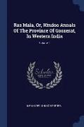 Ras Mala, Or, Hindoo Annals of the Province of Goozerat, in Western India, Volume 1