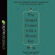 The Gospel Comes with a House Key: Practicing Radically Ordinary Hospitality in Our Post-Christian World