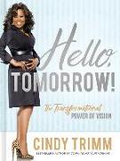 Hello, Tomorrow!: The Transformational Power of Vision
