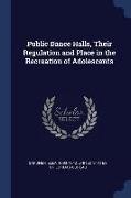 Public Dance Halls, Their Regulation and Place in the Recreation of Adolescents