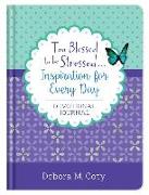 Too Blessed to Be Stressed. . .Inspiration for Every Day Devotional Journal