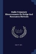 Radio Frequency Measurements by Bridge and Resonance Methods