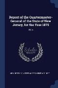 Report of the Quartermaster- General of the State of New Jersey, for the Year 1875: 1875
