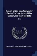 Report of the Quartermaster- General of the State of New Jersey, for the Year 1882: 1882