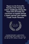 Report on the Scientific Results of the Voyage of H.M.S. Challenger During the Years 1873-76 Under the Command of Captain George S. Nares and the Late