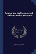 Science and the Emergence of Modern America, 1865-1916