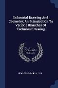 Industrial Drawing and Geometry, An Introduction to Various Branches of Technical Drawing