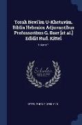 Torah Nevi'im U-Khetuvim. Biblia Hebraica Adjuvantibus Professoribus G. Beer [et Al.] Edidit Rud. Kittel, Volume 1