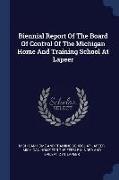 Biennial Report of the Board of Control of the Michigan Home and Training School at Lapeer