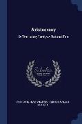 Aristocracy: Or the Holbey Family: A National Tale