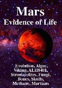 Mars: Evidence of Life: : Evolution, Algae, Viking, Alh8401, Stromatolites, Fungi, Bones, Skulls, Methane, Martians