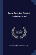Egypt Past and Present: Described and Illustrated