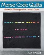 Morse Code Quilts: Material Messages for Loved Ones