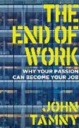 The End of Work: Why Your Passion Can Become Your Job