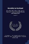 Heraldry in Scotland: Including a Recension of 'The Law and Practice of Heraldry in Scotland' by the Late George Seton, Volume 2