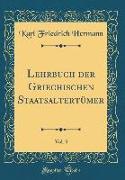 Lehrbuch der Griechischen Staatsaltertümer, Vol. 3 (Classic Reprint)
