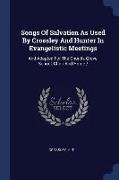 Songs of Salvation as Used by Crossley and Hunter in Evangelistic Meetings: And Adapted for the Church, Grove, School, Choir and Home