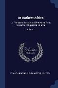 In Darkest Africa: Or, the Quest, Rescue and Retreat of Emin, Governor of Equatoria Volume, Volume 1