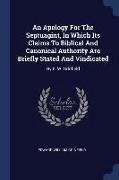 An Apology for the Septuagint, in Which Its Claims to Biblical and Canonical Authority Are Briefly Stated and Vindicated: By E. W. Grinfield